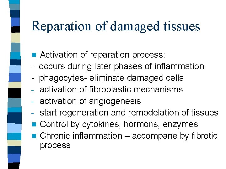 Reparation of damaged tissues Activation of reparation process: - occurs during later phases of