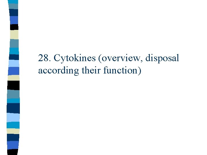 28. Cytokines (overview, disposal according their function) 