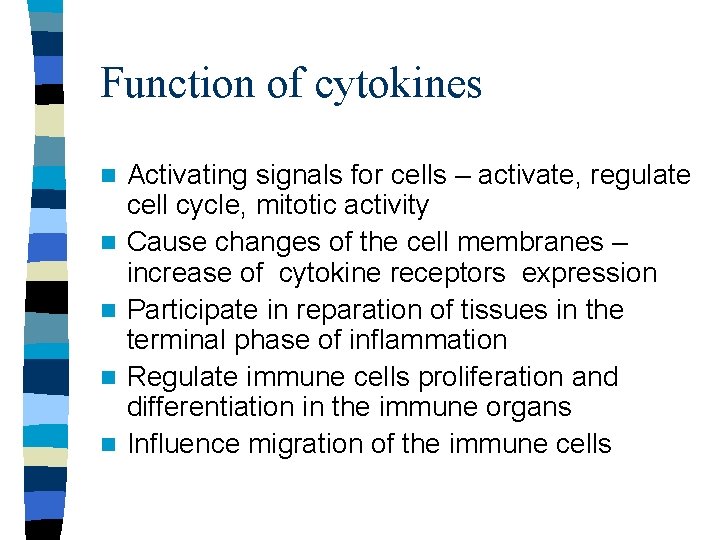 Function of cytokines n n n Activating signals for cells – activate, regulate cell
