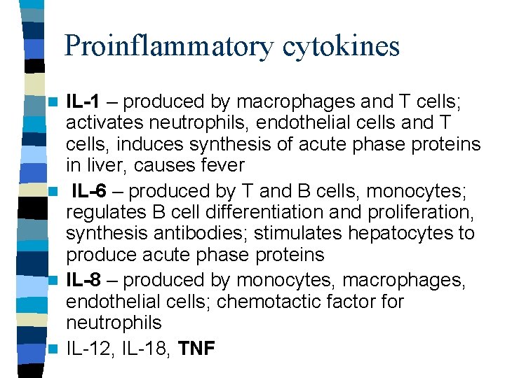 Proinflammatory cytokines IL-1 – produced by macrophages and T cells; activates neutrophils, endothelial cells