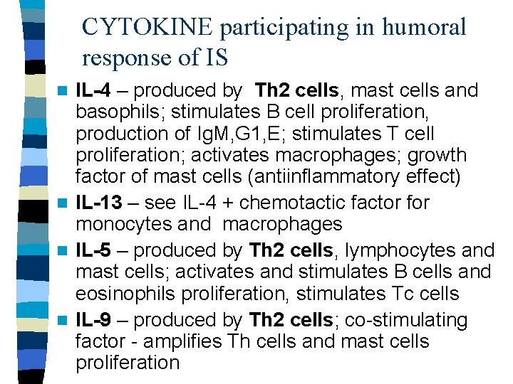 CYTOKINE participating in humoral response of IS IL-4 – produced by Th 2 cells,