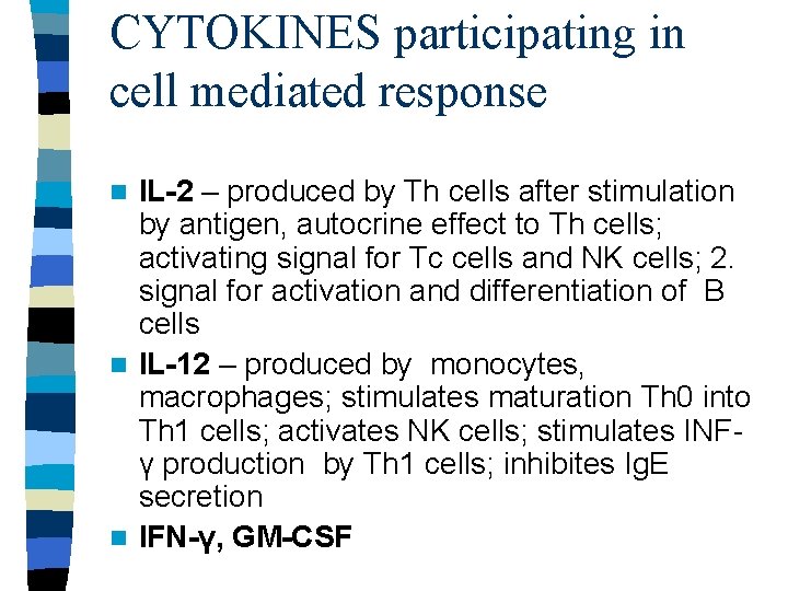 CYTOKINES participating in cell mediated response IL-2 – produced by Th cells after stimulation