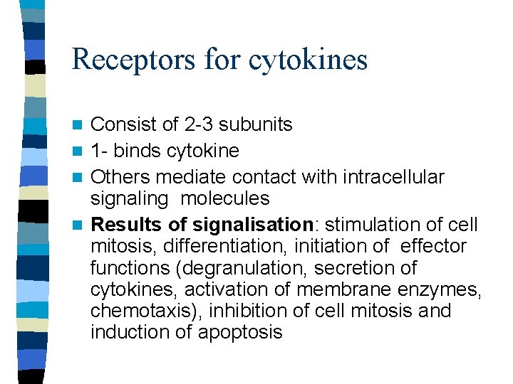 Receptors for cytokines Consist of 2 -3 subunits n 1 - binds cytokine n