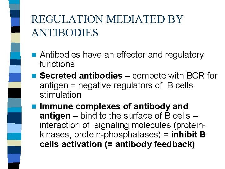 REGULATION MEDIATED BY ANTIBODIES Antibodies have an effector and regulatory functions n Secreted antibodies