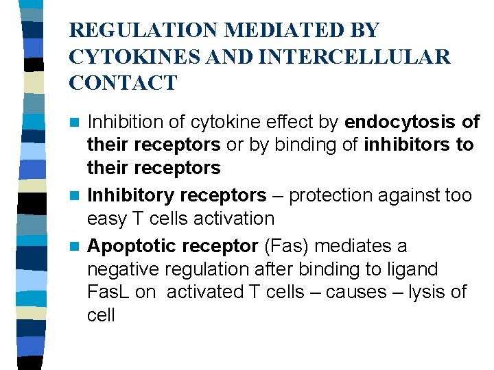 REGULATION MEDIATED BY CYTOKINES AND INTERCELLULAR CONTACT Inhibition of cytokine effect by endocytosis of