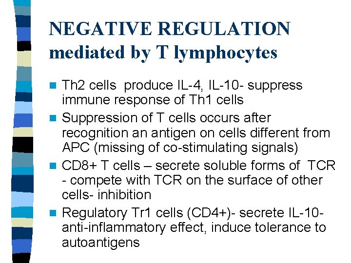 NEGATIVE REGULATION mediated by T lymphocytes Th 2 cells produce IL-4, IL-10 - suppress