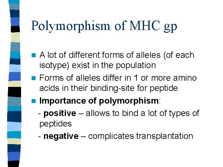 Polymorphism of MHC gp A lot of different forms of alleles (of each isotype)