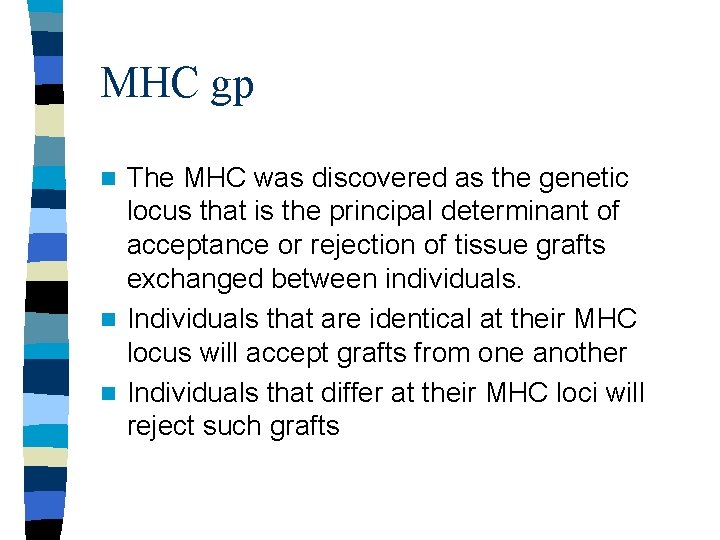 MHC gp The MHC was discovered as the genetic locus that is the principal