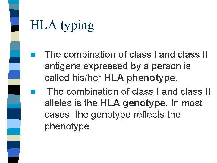 HLA typing The combination of class I and class II antigens expressed by a