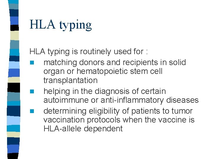 HLA typing is routinely used for : n matching donors and recipients in solid