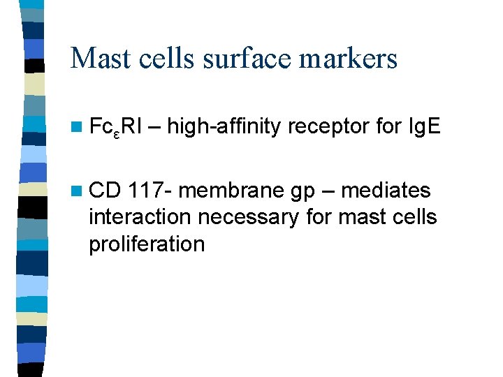 Mast cells surface markers n FcεRI n CD – high-affinity receptor for Ig. E