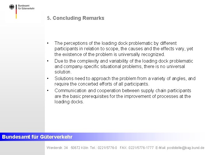 5. Concluding Remarks • • The perceptions of the loading dock problematic by different