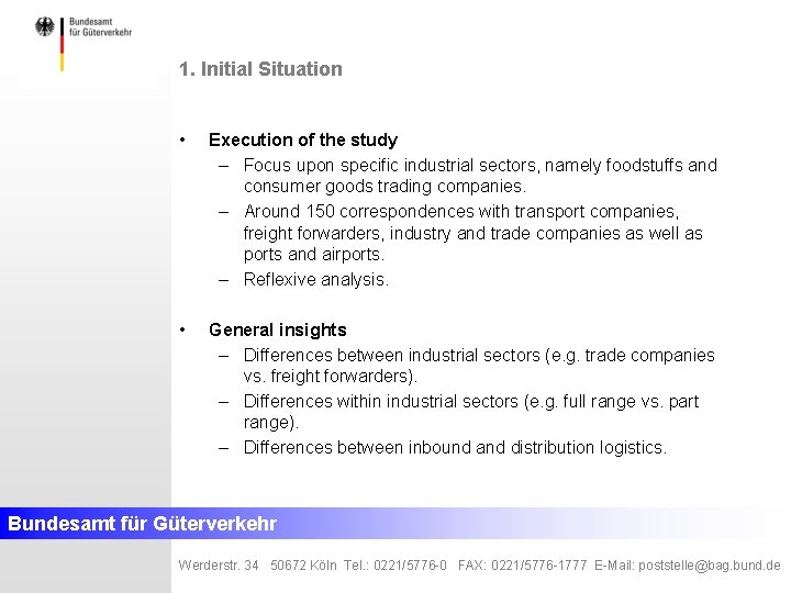 1. Initial Situation • Execution of the study – Focus upon specific industrial sectors,