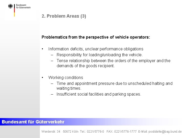 2. Problem Areas (3) Problematics from the perspective of vehicle operators: • Information deficits,