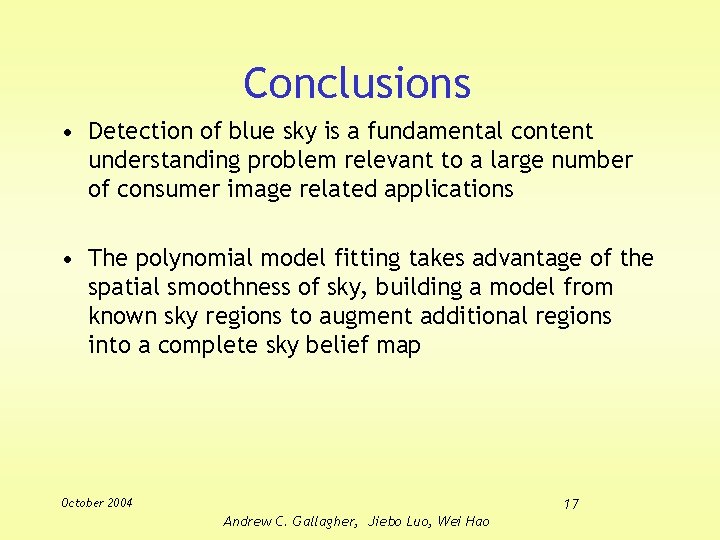 Conclusions • Detection of blue sky is a fundamental content understanding problem relevant to