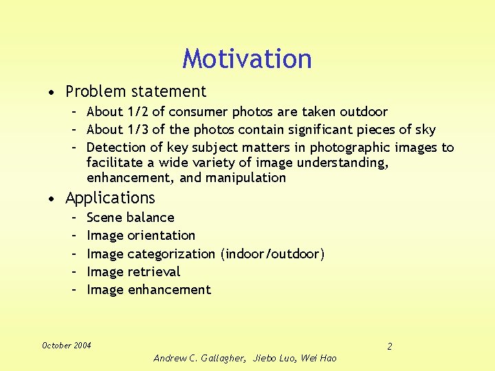 Motivation • Problem statement – About 1/2 of consumer photos are taken outdoor –