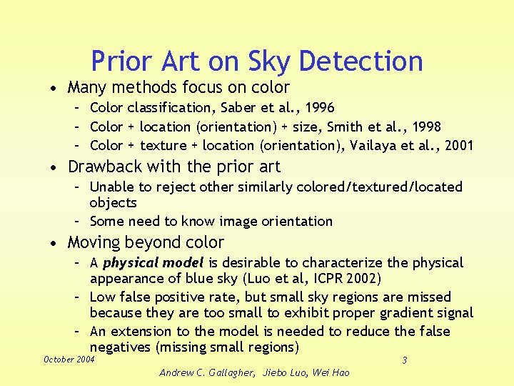 Prior Art on Sky Detection • Many methods focus on color – Color classification,