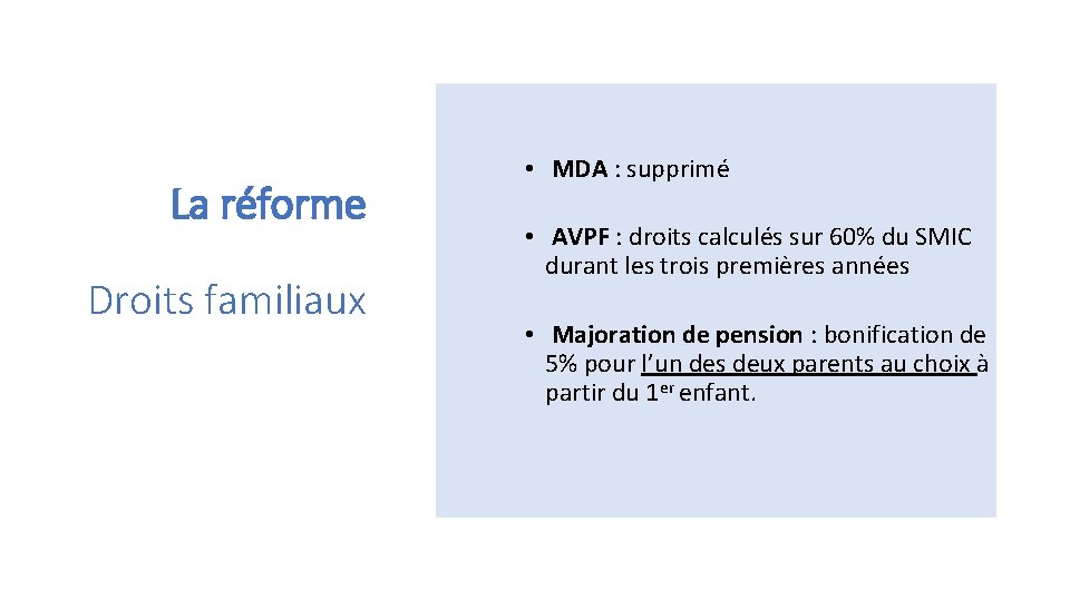 La réforme Droits familiaux • MDA : supprimé • AVPF : droits calculés sur