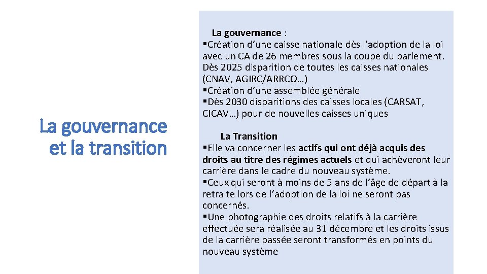 La gouvernance et la transition La gouvernance : §Création d’une caisse nationale dès l’adoption