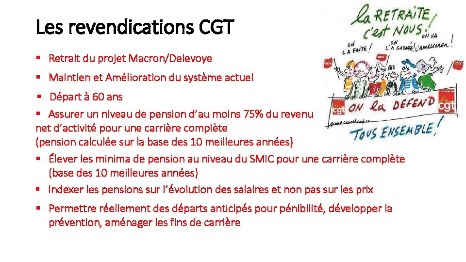 Les revendications CGT § Retrait du projet Macron/Delevoye § Maintien et Amélioration du système