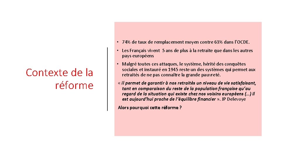  • 74% de taux de remplacement moyen contre 63% dans l’OCDE. • Les