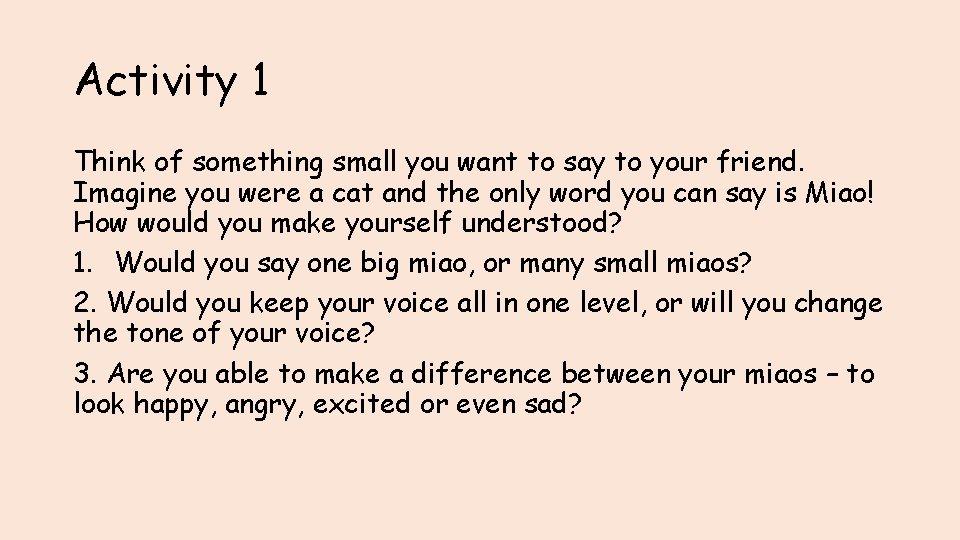 Activity 1 Think of something small you want to say to your friend. Imagine
