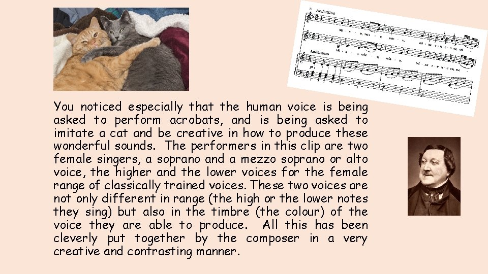 You noticed especially that the human voice is being asked to perform acrobats, and