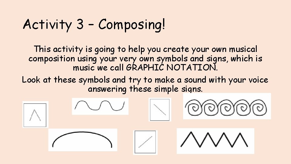 Activity 3 – Composing! This activity is going to help you create your own