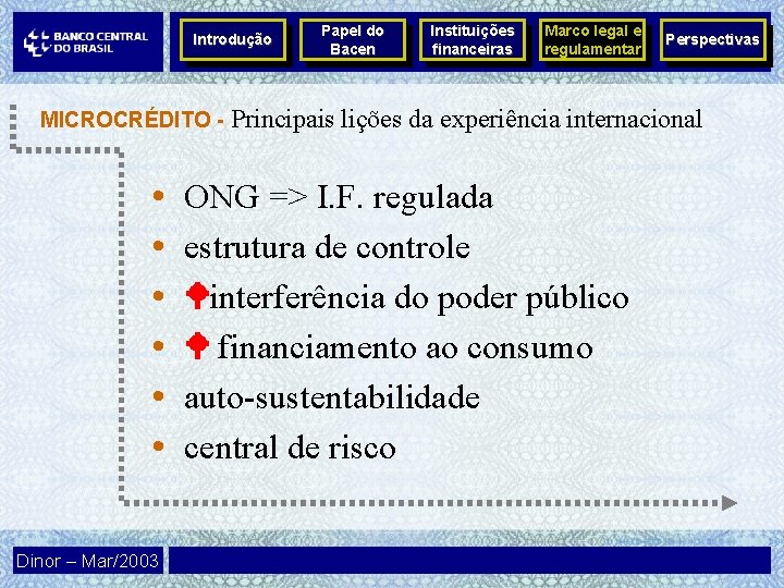 Introdução Papel do Bacen MICROCRÉDITO - Principais • • • Dinor – Mar/2003 Instituições