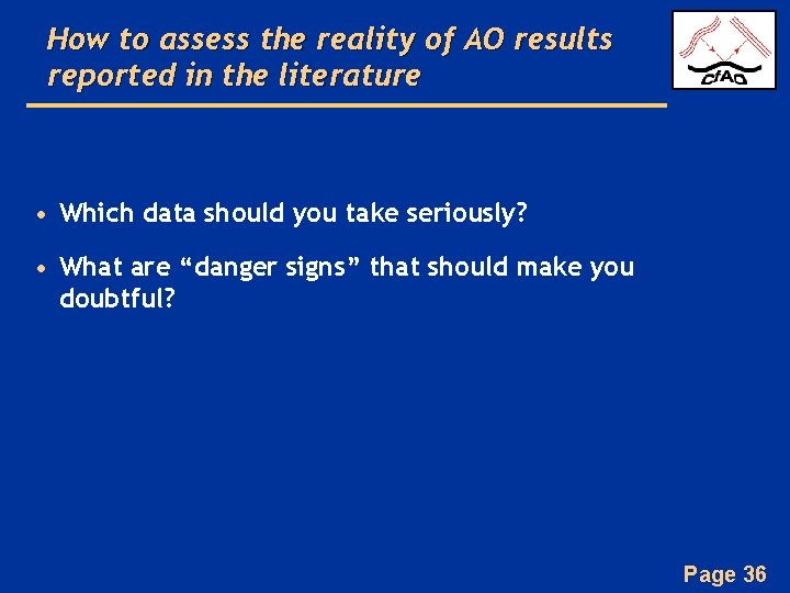 How to assess the reality of AO results reported in the literature • Which