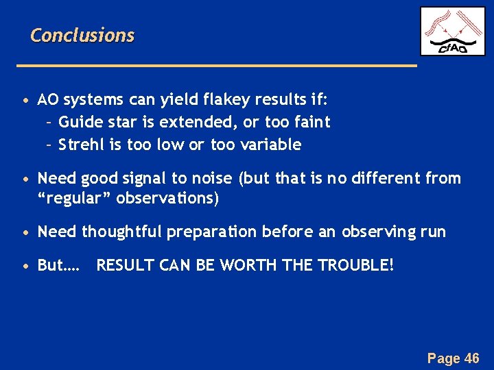 Conclusions • AO systems can yield flakey results if: – Guide star is extended,