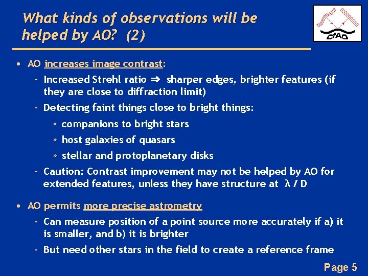 What kinds of observations will be helped by AO? (2) • AO increases image