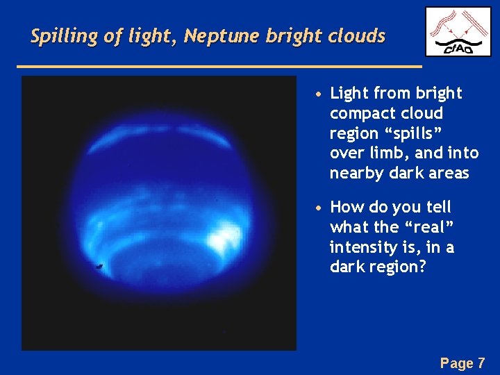 Spilling of light, Neptune bright clouds • Light from bright compact cloud region “spills”