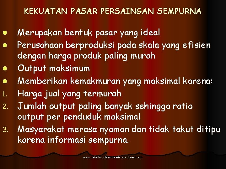 KEKUATAN PASAR PERSAINGAN SEMPURNA Merupakan bentuk pasar yang ideal l Perusahaan berproduksi pada skala