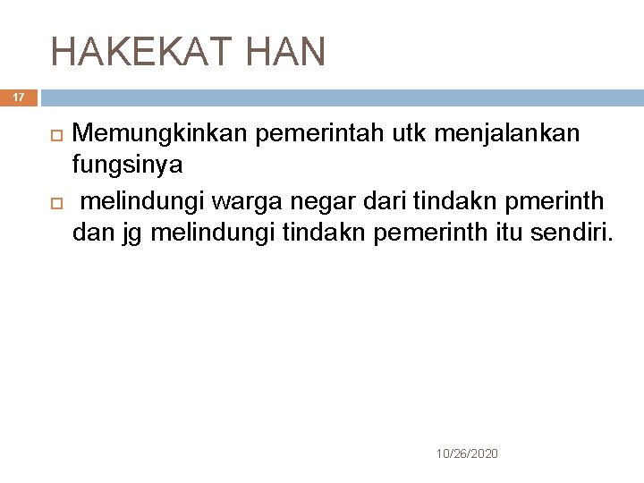 HAKEKAT HAN 17 Memungkinkan pemerintah utk menjalankan fungsinya melindungi warga negar dari tindakn pmerinth