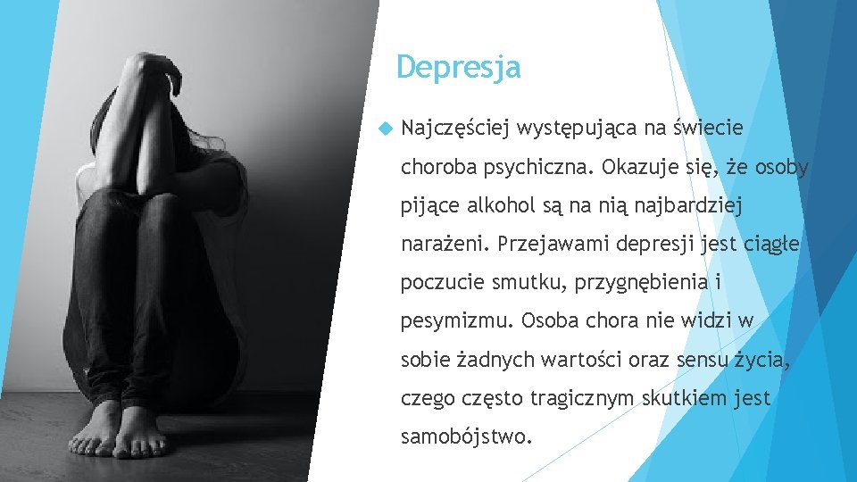 Depresja Najczęściej występująca na świecie choroba psychiczna. Okazuje się, że osoby pijące alkohol są