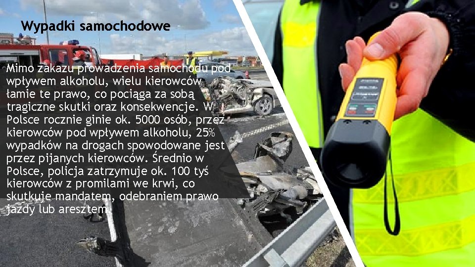 Wypadki samochodowe Mimo zakazu prowadzenia samochodu pod wpływem alkoholu, wielu kierowców łamie te prawo,