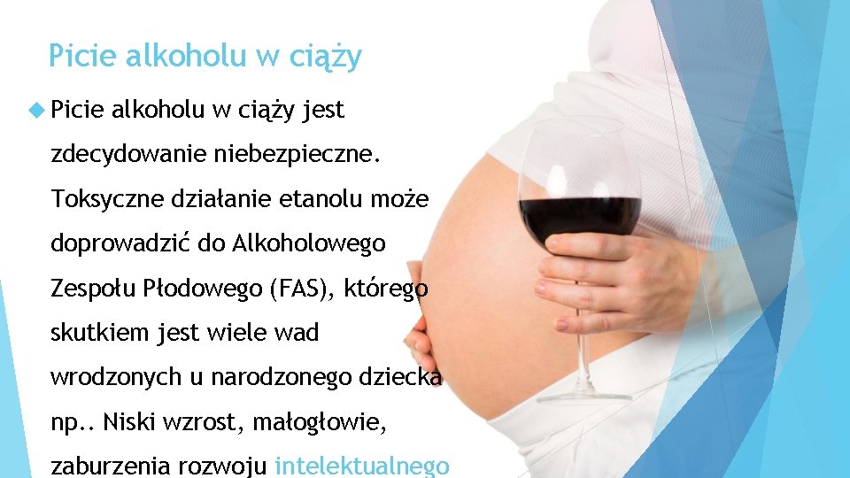 Picie alkoholu w ciąży jest zdecydowanie niebezpieczne. Toksyczne działanie etanolu może doprowadzić do Alkoholowego