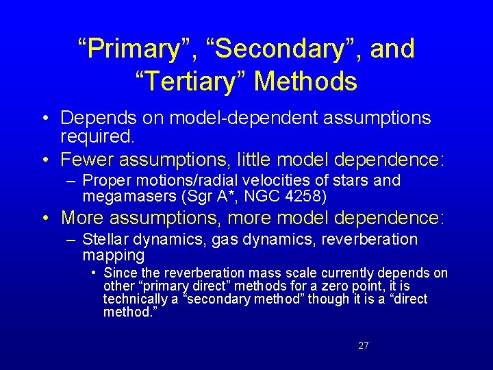 “Primary”, “Secondary”, and “Tertiary” Methods • Depends on model-dependent assumptions required. • Fewer assumptions,