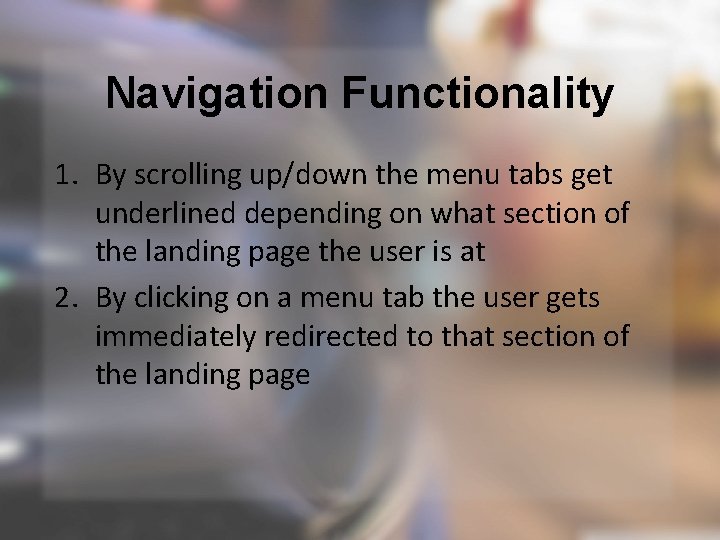 Navigation Functionality 1. By scrolling up/down the menu tabs get underlined depending on what