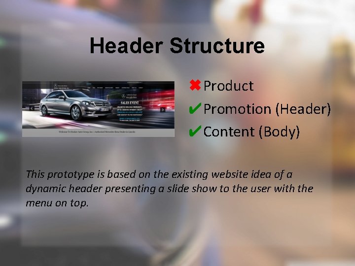 Header Structure ✖Product ✔Promotion (Header) ✔Content (Body) This prototype is based on the existing