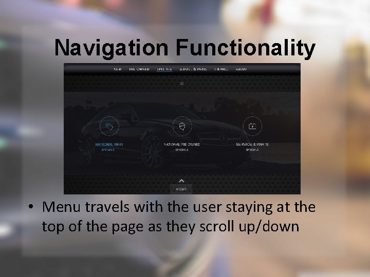 Navigation Functionality • Menu travels with the user staying at the top of the