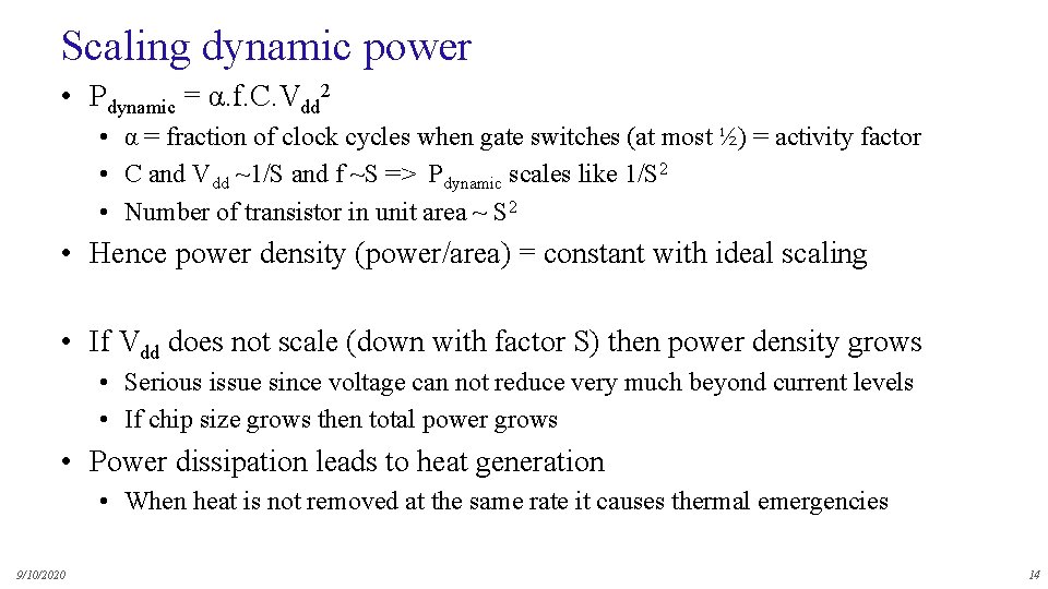 Scaling dynamic power • Pdynamic = α. f. C. Vdd 2 • α =