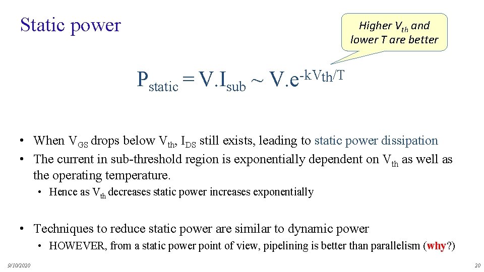 Static power Higher Vth and lower T are better Pstatic = V. Isub ~
