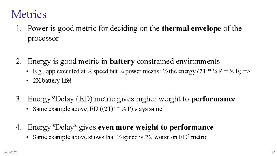 Metrics 1. Power is good metric for deciding on thermal envelope of the processor