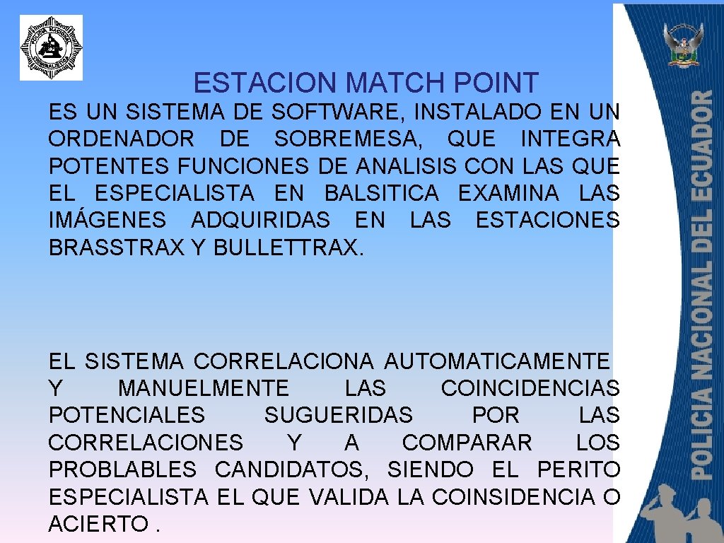 ESTACION MATCH POINT ES UN SISTEMA DE SOFTWARE, INSTALADO EN UN ORDENADOR DE SOBREMESA, ESTACION MATCH POINT ES UN SISTEMA DE SOFTWARE, INSTALADO EN UN ORDENADOR DE SOBREMESA,