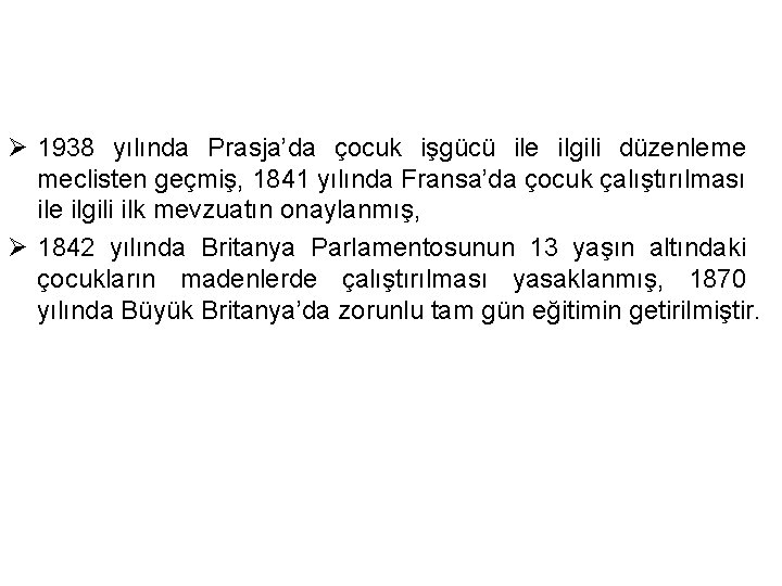 Ø 1938 yılında Prasja’da çocuk işgücü ile ilgili düzenleme meclisten geçmiş, 1841 yılında Fransa’da