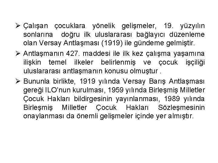 Ø Çalışan çocuklara yönelik gelişmeler, 19. yüzyılın sonlarına doğru ilk uluslararası bağlayıcı düzenleme olan