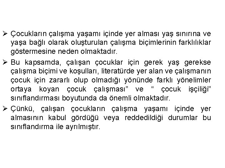 Ø Çocukların çalışma yaşamı içinde yer alması yaş sınırına ve yaşa bağlı olarak oluşturulan
