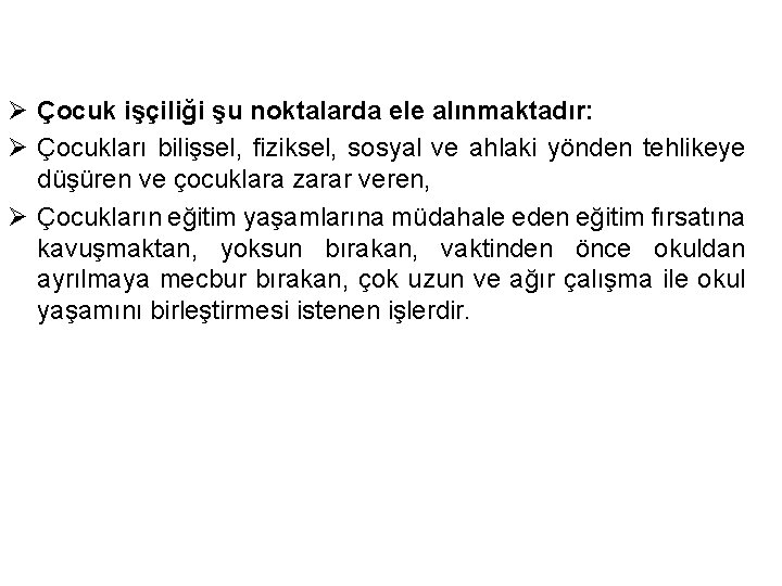 Ø Çocuk işçiliği şu noktalarda ele alınmaktadır: Ø Çocukları bilişsel, fiziksel, sosyal ve ahlaki